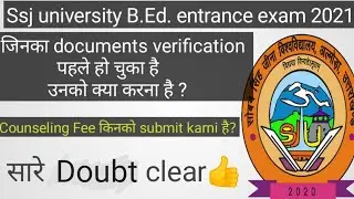 SSJ university B.Ed entrance exam 2021 counselling related dought &brvbar;&brvbar; ssj b.ed Documents verification