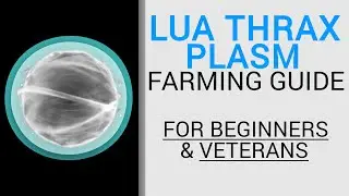 Lua Thrax Plasm - Farming Guide for Newcomers & Veterans
