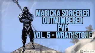 ESO PvP Magicka Sorcerer Outnumbered PvP Vol. 5 - Wrathstone