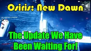 The Update We Have Been Waiting For! Osiris: New Dawn Gameplay S3-Ep30