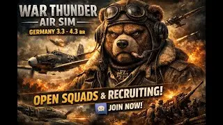 War Thunder Air Sim | Germany 3.3&ndash;4.3 | Open Squads & Recruiting