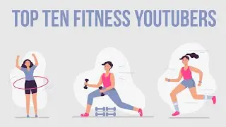Top 10 Fitness Youtubers