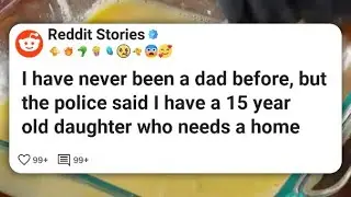 I have never been a dad before, but the police said I have a 15 year old daughter who #reddit 