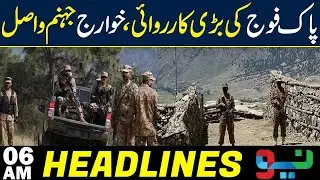 4 Khawarij killed in forces' retaliation | Headlines 06 AM | NEO News