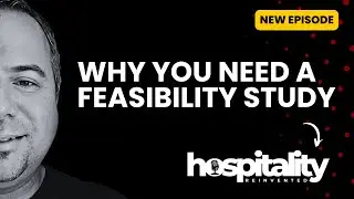Hospitality Reinvented Podcast | Episode 10 | Bar, Restaurant, Hotel Feasibility Study