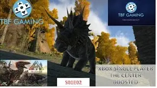 E02 Ark Survival Evolved the Center BOOSTED Single Player XBOX One