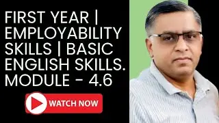 First Year || Employability Skills || Module - 4.6 Basic English Skills. Skills..