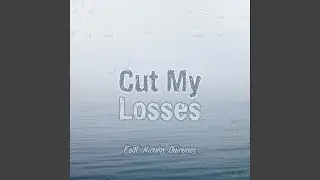 Cut My Losses (feat. Nicolas Quinones)
