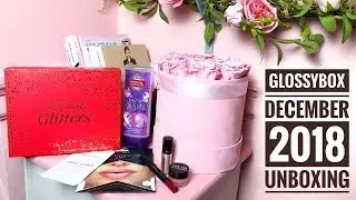 Glossybox December 2018! Unboxing Christmas Beauty Box Edition!