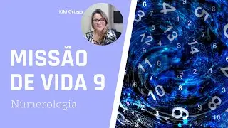 Numerologia - Missão de Vida  n° 9 - Ela é muito especial!