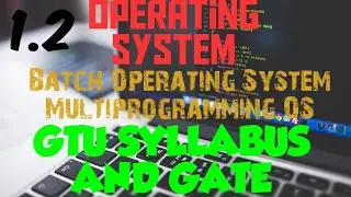 1.2|Operating System|Batch and Multiprogramming OS|GTU|Sem 4|by Pratham Thakarani