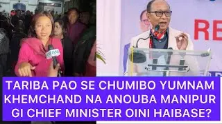 TARIBA PAO SE CHUMIBO YUMNAM KHEMCHAND NA ANOUBA MANIPUR GI CHIEF MINISTER OINI HAIBASE?
