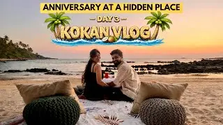 Kokan Day 3: We Celebrated Our Anniversary at a Hidden Place | Vlog 79