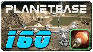 Planetbase - 160 -  [v1.2] [Let's Play] [Gameplay] [Deutsch]