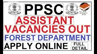 PPSC ASSISTANT VACANCIES OUT | FOREST DEPARTMENT ,PPSC RECRUITMENT 2018 | APPLY ONLINE |