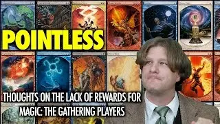 MTG - POINTLESS - Thoughts on the lack of rewards for Magic: The Gathering players