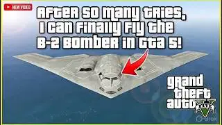 After So Many Tries, I Can Finally Fly the B-2 Bomber in GTA 5!
