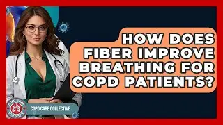 How Does Fiber Improve Breathing For COPD Patients? - COPD Care Collective