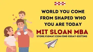 MIT Sloan MBA World Shaped Who you Are Essay