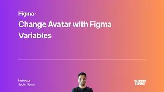Figma : How to Use Figma Variables to Change Avatars | Step-by-Step Guide