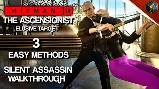HITMAN 3 | Вознесённый | Неуловимая цель | 3 простых метода бесшумного убийства | Прохождение