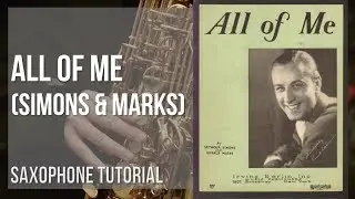 How to play All of Me by Simons & Marks on Alto Sax (Tutorial)