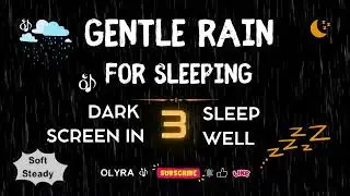Gentle Rain Sounds for Sleeping | Black Screen (Steady & Pure, No Music)