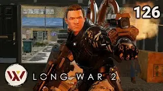 The B-Team! #126 Long War 2 Legend S3- XCOM 2 Let's Play: Long War 2 Gameplay Mod