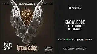 DJ Pharris Ft. G Herbo, CEO Trayle - ''Knowledge''