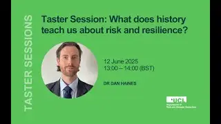 Taster Lecture: What does history teach us about risk and resilience? | Dan Haines