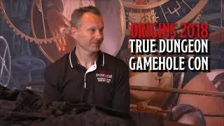 True Dungeon and GameHole Con Interview at Origins 2018
