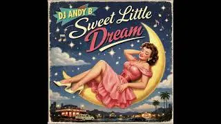 DJ Andy B: Sweet Little Dream