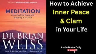 Meditation by Dr. Brian Weiss | Book Summary in English | Audio Books Daily 94