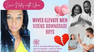 Wives elevate boys to men and Vixens downgrade men to boys #livestreams #relationships #love #fyp