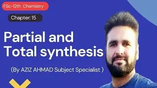 Organic synthesis i-e. Total synthesis and Partial synthesis
