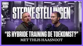 Is hybride training is de toekomst? | Sterke Stellingen met Thijs Haasnoot