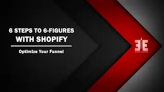 6 Steps to 6 Figures with Shopify - Optimize Your Funnel