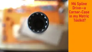 M6 Spline Drive&mdash;a Corner-Case in my Metric Toolkit?