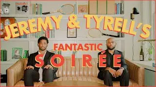 Jeremy & Tyrell's Fantastic Soir&eacute;e