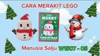 HOW TO BUILDING BLOCK SET - SNOWMAN W1507-05 || CARA MERAKIT BRICKS MANUSIA SALJU W1507-05