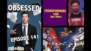 TRANSFORMERS: Obsessed Ep 141 with Joe Starr
