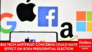 Big Tech Antitrust Concerns Could Have Effect On 2024 Presidential Election