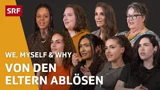 Ausziehen, Abl&ouml;sungsprozess & Beziehung zu den Eltern neu definieren | We, Myself & Why | SRF