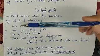 Consumption/ consumer goods & capital goods (why all producer goods are not capital goods) class 12