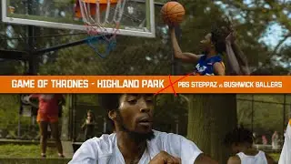 (GAME HIGHLIGHTS) Game of Thrones x Highland Park - PBS Steppaz vs. Bushwick Ballers