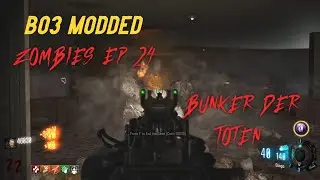 Modded BO3 Zombies - EP 24 -  Bunker Der Toten