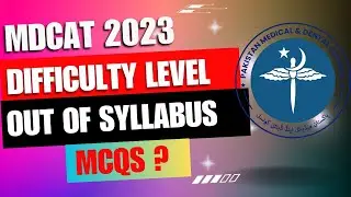 DISCUSSION ABOUT DIFFICULTY LEVEL AND OUT OF SYLLABUS MCQS&nbsp;OF&nbsp;[MDCAT&nbsp;2023].