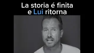 La storia &egrave; finita e Lui ritorna