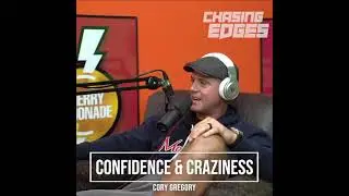 CORY GREGORY : CONFIDENCE AND CRAZINESS