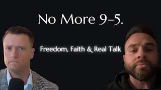 Why We&rsquo;ll Never Work a 9&ndash;5 Again | Freedom, Faith & Finding Purpose in Modern Life